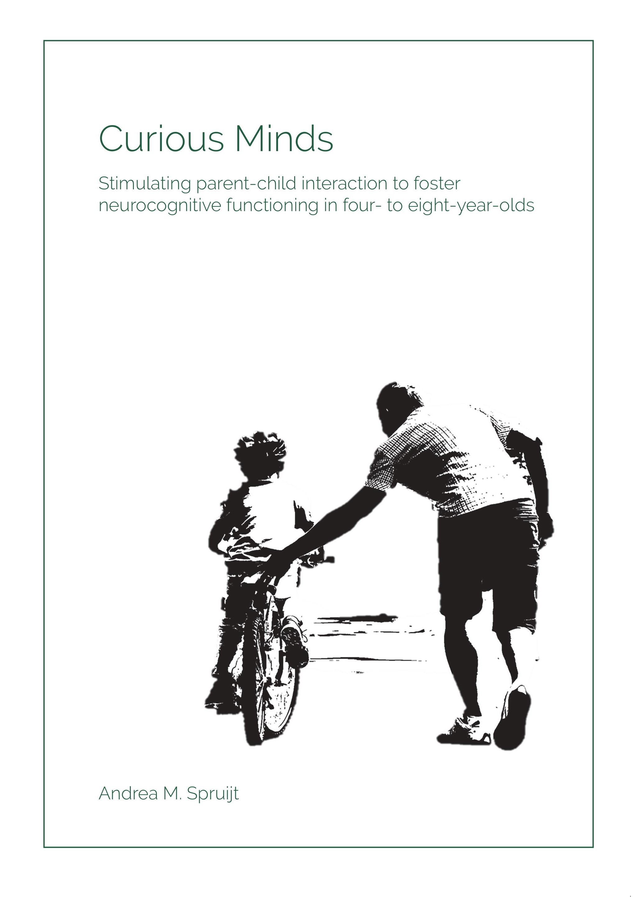 Curious minds: stimulating parent-child interaction to foster neurocognitive functioning in four- to eight-year-olds door Andrea M. Spruijt