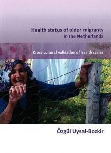 Health status of older migrants in the Netherlands: Cross-cultural validation of health scales door Uysal-Bozkir, O.