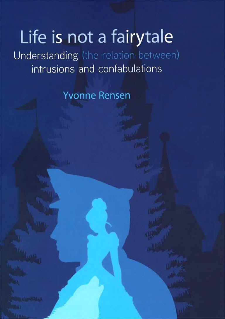 Life is not a fairytale. Understanding (the relation between) intrusions and confabulations door Rensen, Y.
