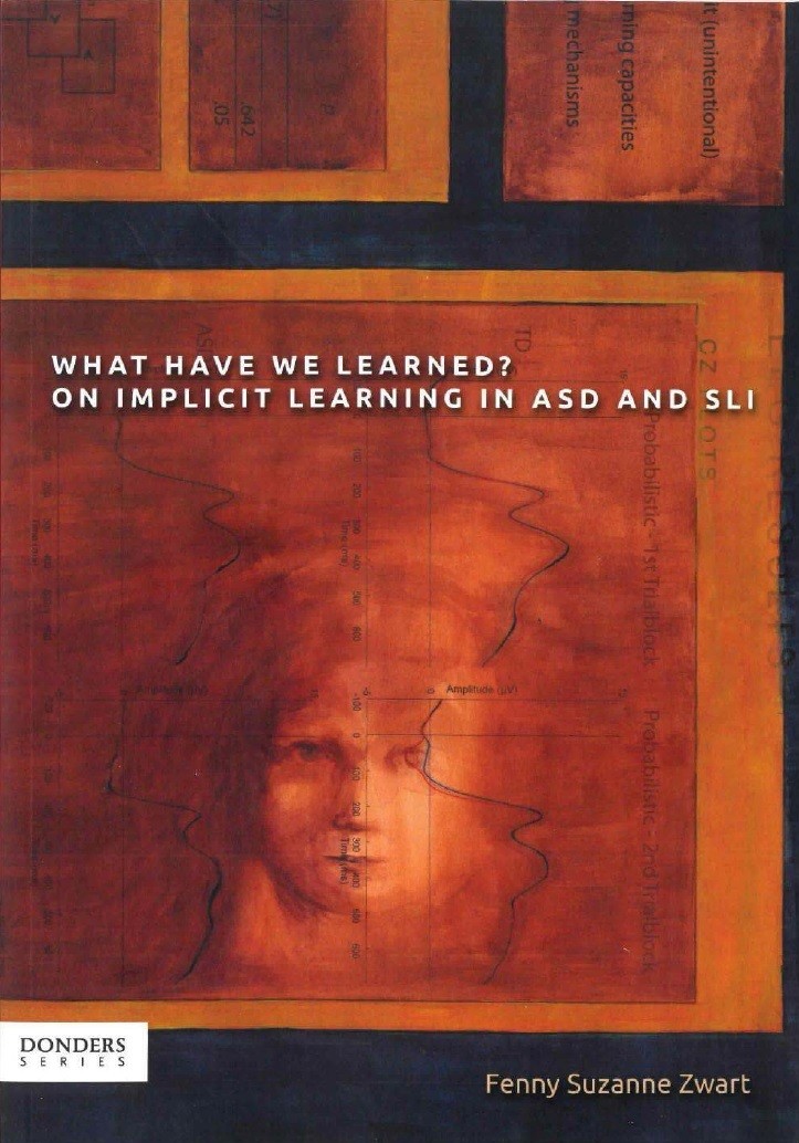 What have we learned? On implicit learning in ASD and SLI door Fenny Zwart