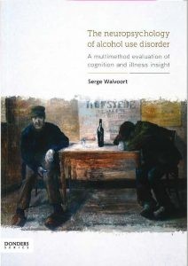 The neuropsychology of alcohol use disorder: A multimethod evaluation of cognition and illness insight door Walvoort, S.