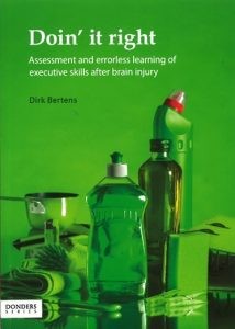 Doin’ it right: Assessment and errorless learning of executive skills after brain injury door Bertens, D.